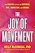 The Joy of Movement: How Exercise Helps Us Find Happiness, Hope, Connection, and Courage