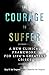 The Courage to Suffer by Daryl Van Tongeren