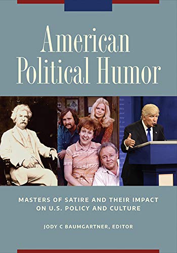 American Political Humor: Masters of Satire and Their Impact on U.S. Policy and Culture [2 volumes] (Kindle Edition)