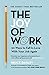 The Joy of Work:  30 Ways to Fix Your Work Culture and Fall in Love with Your Job Again