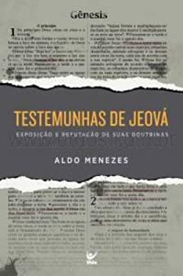 Testemunhas de Jeová - Exposição e refutação de suas doutrinas