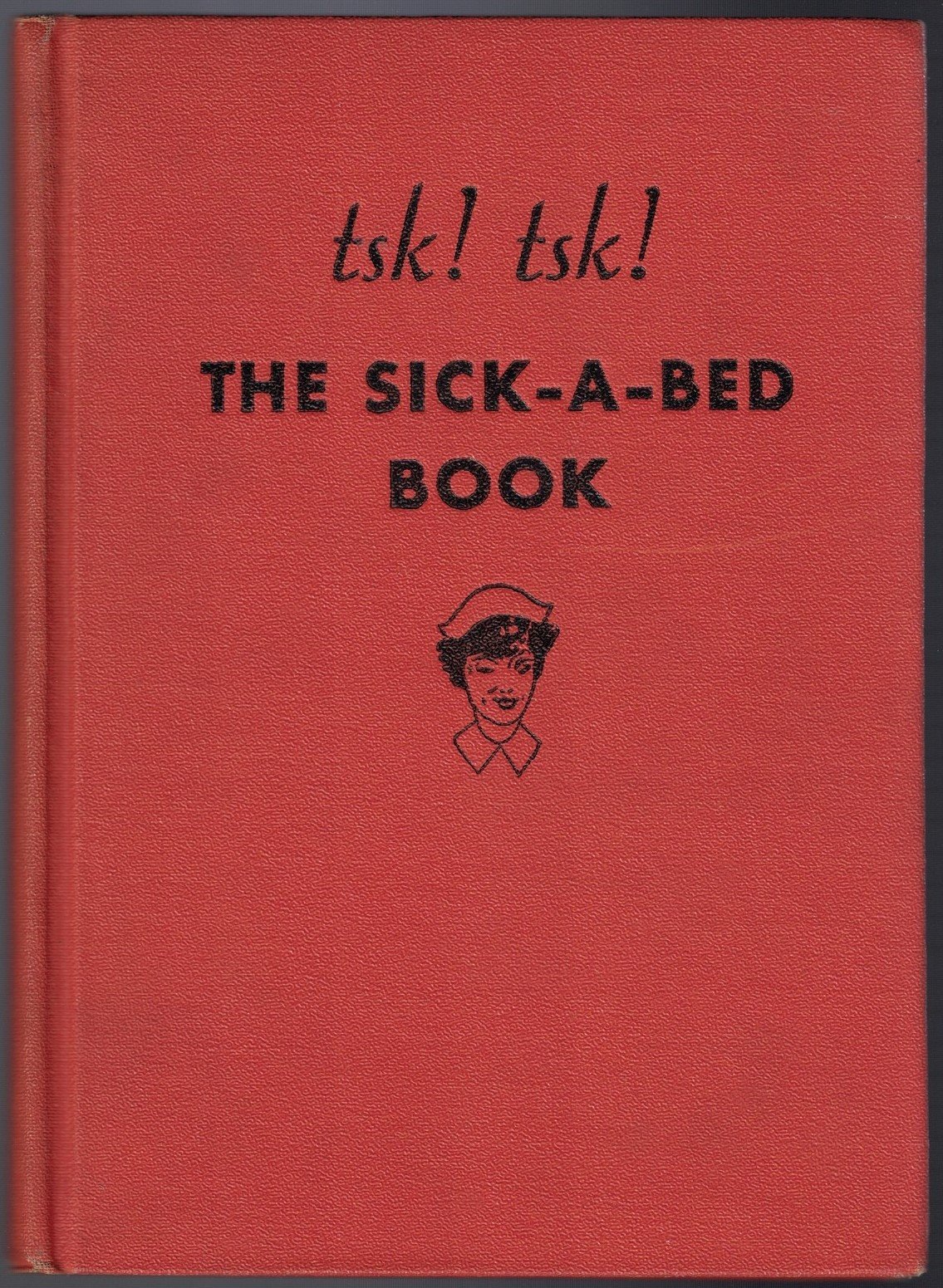 Tsk! Tsk! The Sick-A-Bed Book