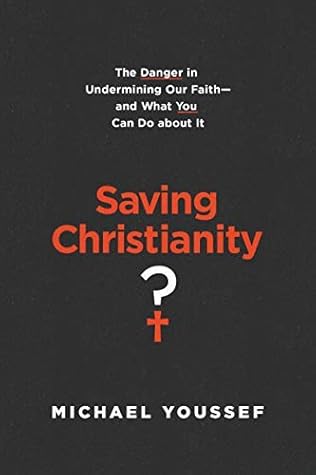 Saving Christianity?: The Danger in Undermining Our Faith -- and What You Can Do about It