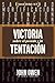 Victoria sobre el pecado y la tentación by John Owen