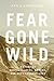 Fear Gone Wild: A Story of ...