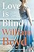 Love is Blind by William Boyd Love is Blind by William Boyd
