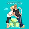 Awk-Weird by Avery Flynn
