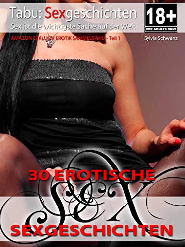 30 Erotische Sexgeschichten: Tabu: Sexgeschichten - Sex ist die wichtigste Sache auf der Welt (AMAZON EXKLUSIV EROTIK SAMMELBAND 1) (German Edition)