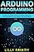 Arduino Programming : A Ste...