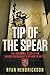 Tip of the Spear: The Incredible Story of an Injured Green Beret's Return to Battle