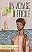 Un Voyage Difficile (French Edition)