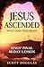 Jesus Ascended. What Does That Mean?: Jesus’ Final 40-Day Lesson (Organic Faith)