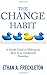 The Change Habit: A Simple Guide to Making the Most of an Unexpected Transition