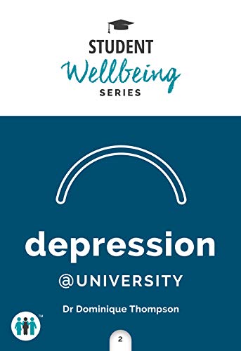 Depression at University: A Pocket Guide (Student Wellbeing Series)