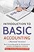 Introduction to Basic Accounting ( Revised version): Basic Accounting Guide for entrepreneurs, students and beginners in Finance