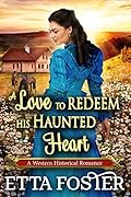 A Love to Redeem His Haunted Heart