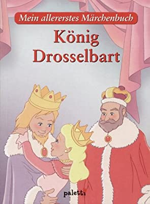 König Drosselbart. Mein Allererstes Märchenbuch (Hardcover)