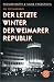 Die Totengräber: Der letzte Winter der Weimarer Republik