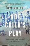 Not Child’s Play, Kidnapped. Held Hostage. A True Story.
