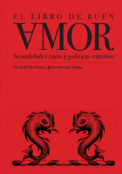 Libro de buen [a]mor. Sexualidades raras y políticas extrañas