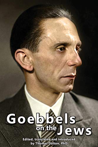 Goebbels on the Jews: The Complete Diary Entries - 1923 to 1945 (Paperback)