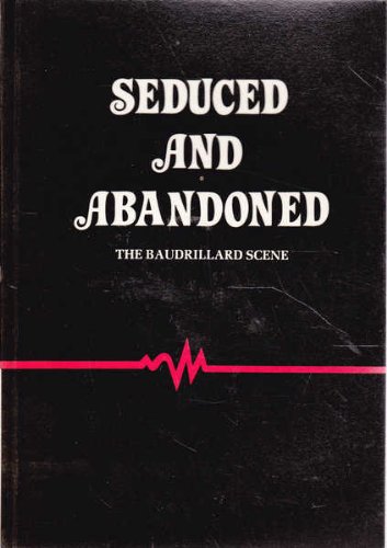 Seduced and abandoned: The Baudrillard scene (Paperback)