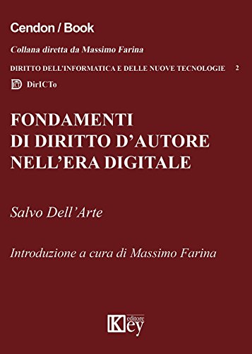 Fondamenti di diritto d’autore nell’era digitale (DIRITTO DELL’INFORMATICA E DELLE NUOVE TECNOLOGIE Vol. 2) (Italian Edition)