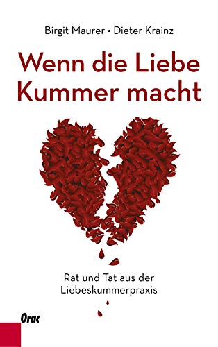 Wenn die Liebe Kummer macht: Rat und Tat aus der Liebeskummerpraxis (German Edition)