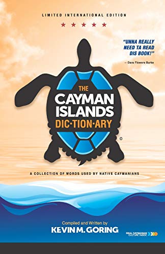 The Cayman Islands Dictionary - Limited International Edition: A collection of words used by Native Caymanians (Caymanology)