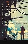 Thread of the Infinite: Tales of Industrial Horror