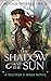 The Shadow & The Sun by Monica Enderle Pierce The Shadow & The Sun by Monica Enderle Pierce