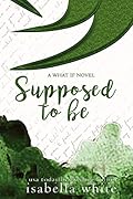 Supposed to Be: An alternative version of secret Love (4Ever Series #2)