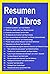 Resumen y Ejercicios 40 Libros by Resumen Spain