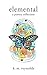 elemental: a poetry collection