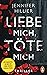 Liebe mich, töte mich by Jennifer Hillier
