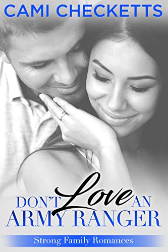 Don't Love an Army Ranger (Strong Family Romances #6)