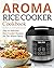 Aroma Rice Cooker Cookbook:...