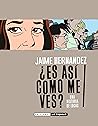 ¿Es así como me ves? by Jaime Hernández