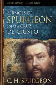 Sermões de Spurgeon Sobre a Cruz de Cristo