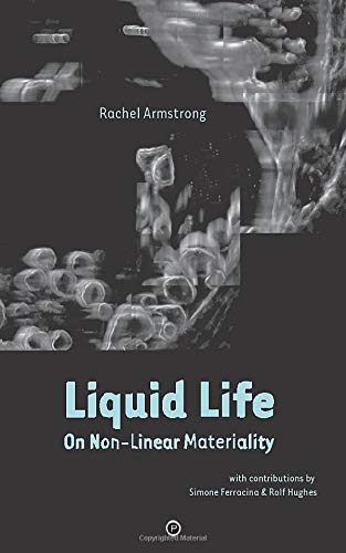 Liquid Life: On Non-Linear Materiality (Paperback)