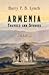 Armenia, Travels and Studies. Volume 2. The Turkish Provinces