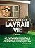 La Vraie vie (French Edition)
