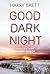 Good Dark Night by Harry Brett