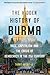 The Hidden History of Burma...