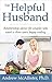The Helpful Husband: Relationship advice for couples who want a chore wars happy ending
