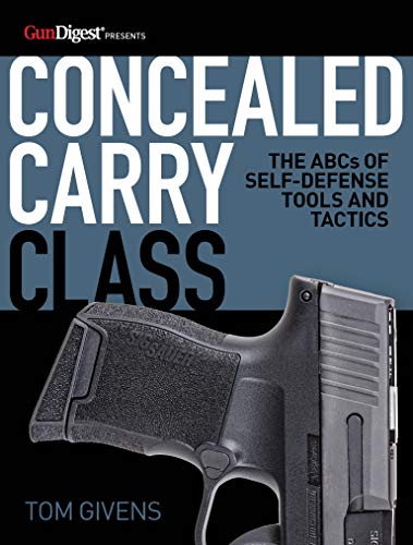 Concealed Carry Class: The ABCs of Self-Defense Tools and Tactics (Kindle Edition)
