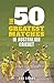 The 50 Greatest Matches in ...