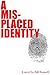 A Misplaced Identity