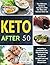 Keto After 50: The Ultimate...
