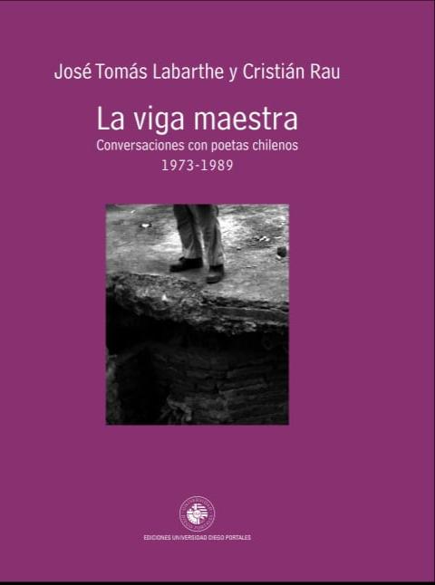 La viga maestra. Conversaciones con poetas chilenos 1973-1989